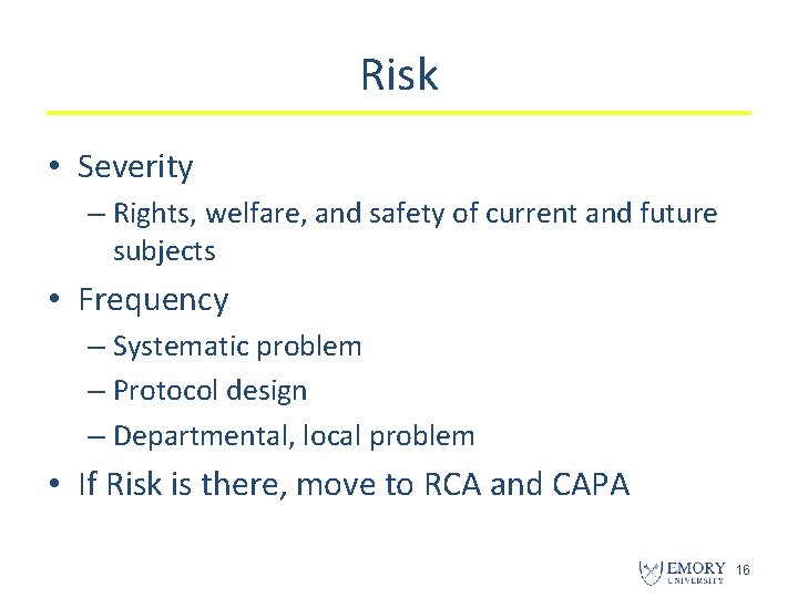 Risk • Severity – Rights, welfare, and safety of current and future subjects •