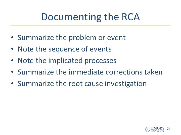 Documenting the RCA • • • Summarize the problem or event Note the sequence