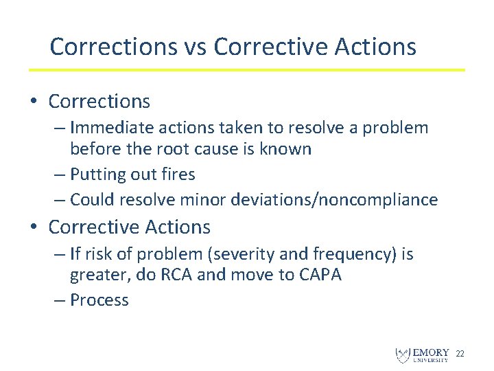 Corrections vs Corrective Actions • Corrections – Immediate actions taken to resolve a problem