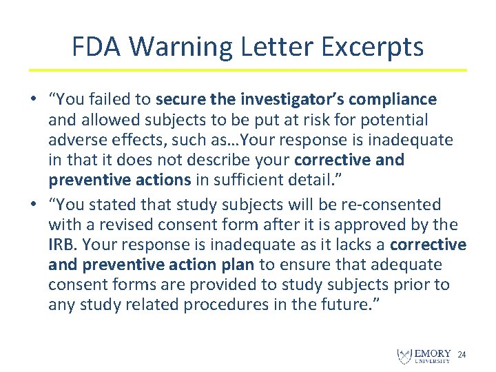 FDA Warning Letter Excerpts • “You failed to secure the investigator’s compliance and allowed