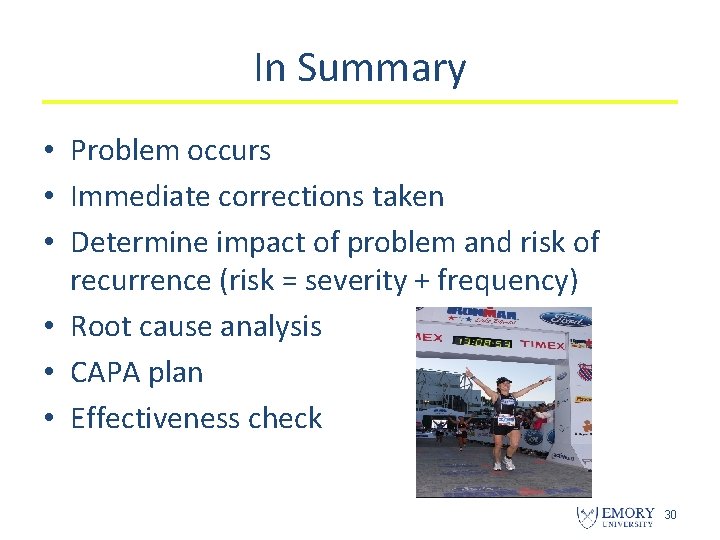 In Summary • Problem occurs • Immediate corrections taken • Determine impact of problem