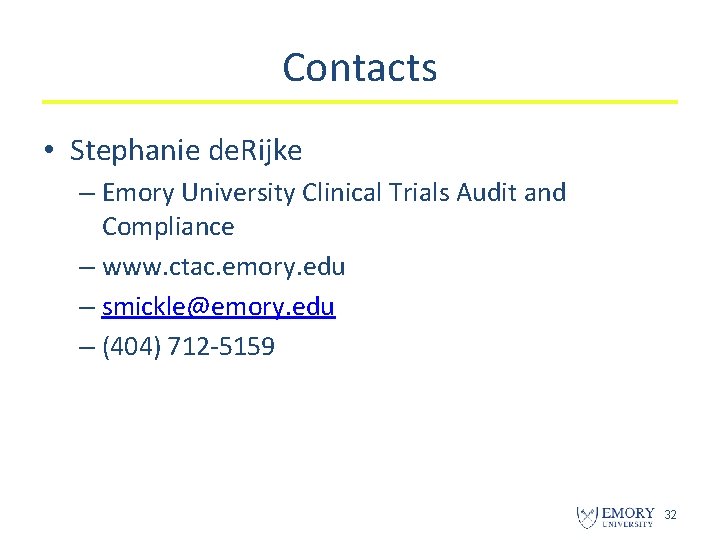 Contacts • Stephanie de. Rijke – Emory University Clinical Trials Audit and Compliance –