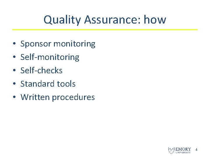 Quality Assurance: how • • • Sponsor monitoring Self-checks Standard tools Written procedures 4