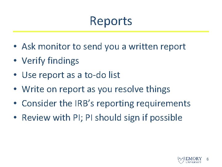 Reports • • • Ask monitor to send you a written report Verify findings