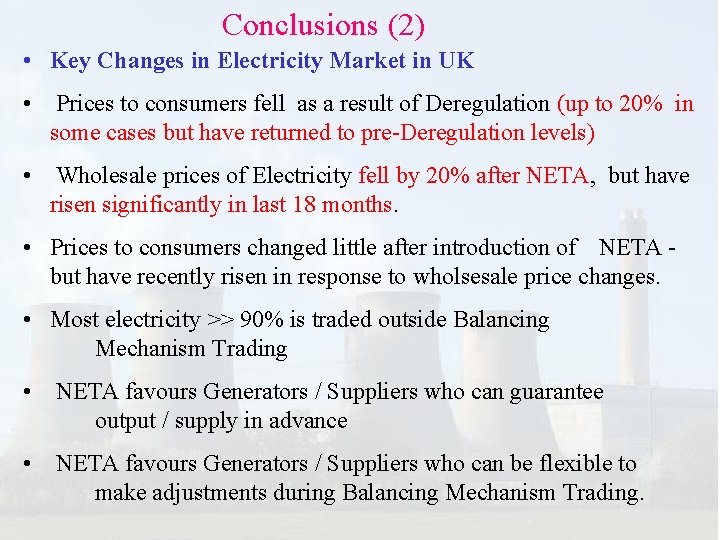 Conclusions (2) • Key Changes in Electricity Market in UK • Prices to consumers