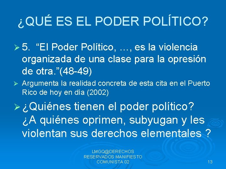 ¿QUÉ ES EL PODER POLÍTICO? Ø 5. “El Poder Político, …, es la violencia