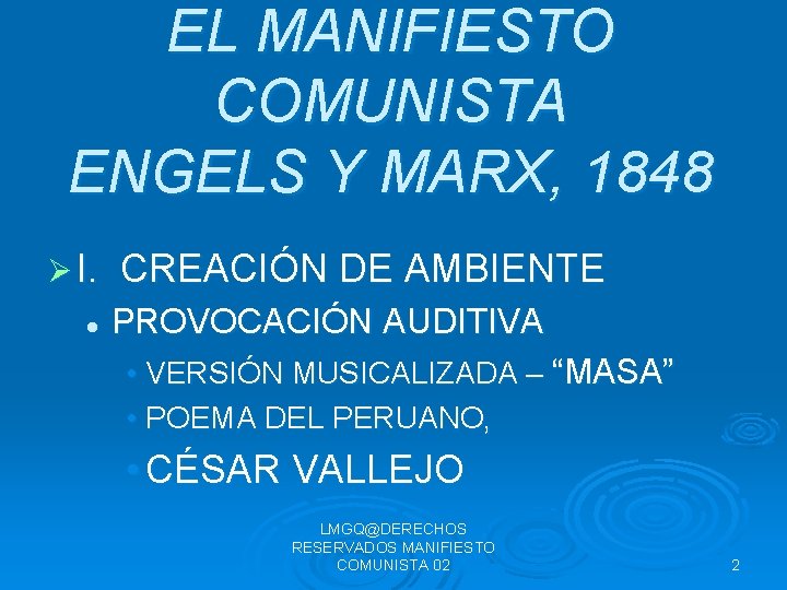 EL MANIFIESTO COMUNISTA ENGELS Y MARX, 1848 Ø I. l CREACIÓN DE AMBIENTE PROVOCACIÓN