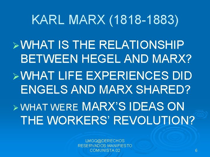 KARL MARX (1818 -1883) Ø WHAT IS THE RELATIONSHIP BETWEEN HEGEL AND MARX? Ø