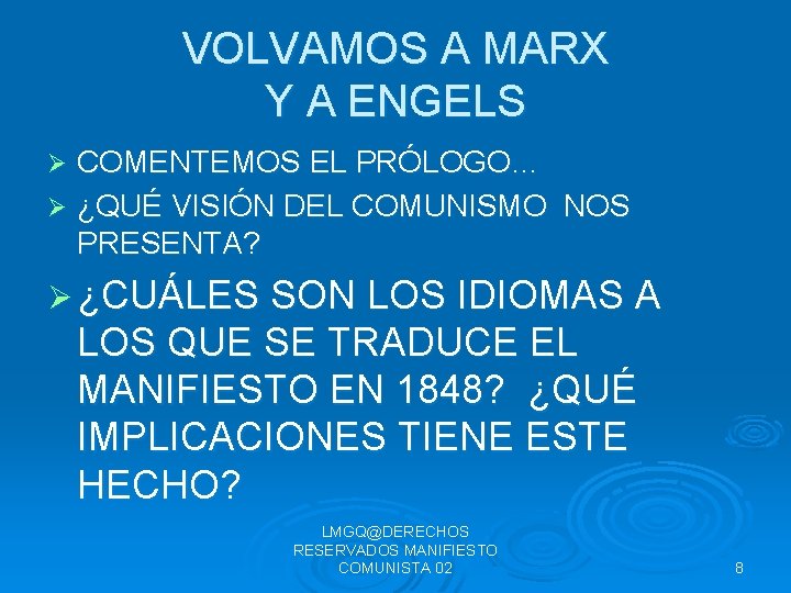 VOLVAMOS A MARX Y A ENGELS COMENTEMOS EL PRÓLOGO… Ø ¿QUÉ VISIÓN DEL COMUNISMO