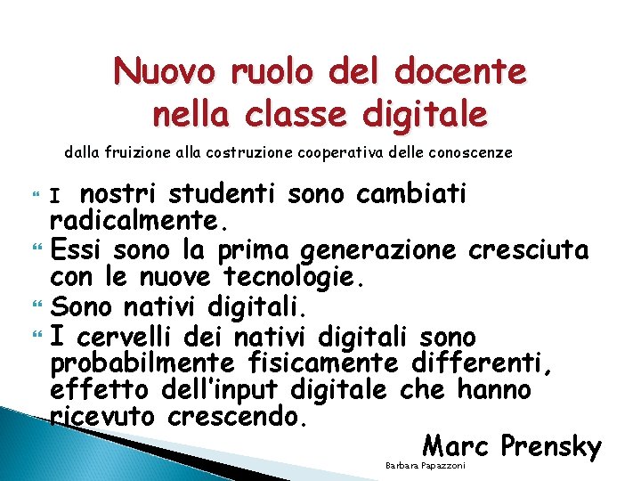 Nuovo ruolo del docente nella classe digitale dalla fruizione alla costruzione cooperativa delle conoscenze