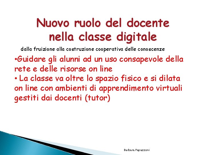 Nuovo ruolo del docente nella classe digitale dalla fruizione alla costruzione cooperativa delle conoscenze