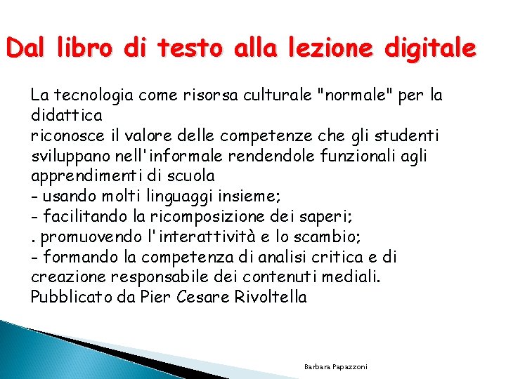 Dal libro di testo alla lezione digitale La tecnologia come risorsa culturale "normale" per