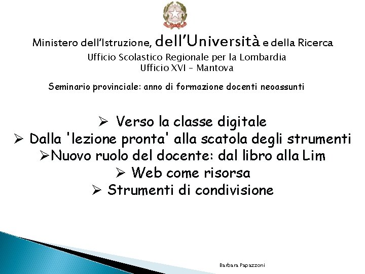 Ministero dell’Istruzione, dell’Università e della Ricerca Ufficio Scolastico Regionale per la Lombardia Ufficio XVI