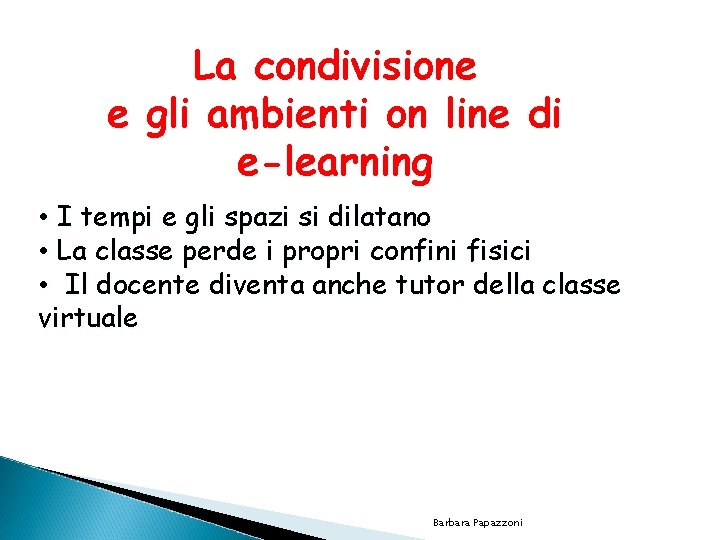 La condivisione e gli ambienti on line di e-learning • I tempi e gli