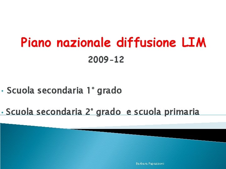 Piano nazionale diffusione LIM 2009 -12 • Scuola secondaria 1° grado • Scuola secondaria