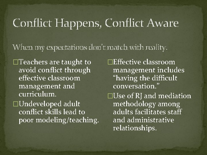 Conflict Happens, Conflict Aware When my expectations don’t match with reality. �Teachers are taught