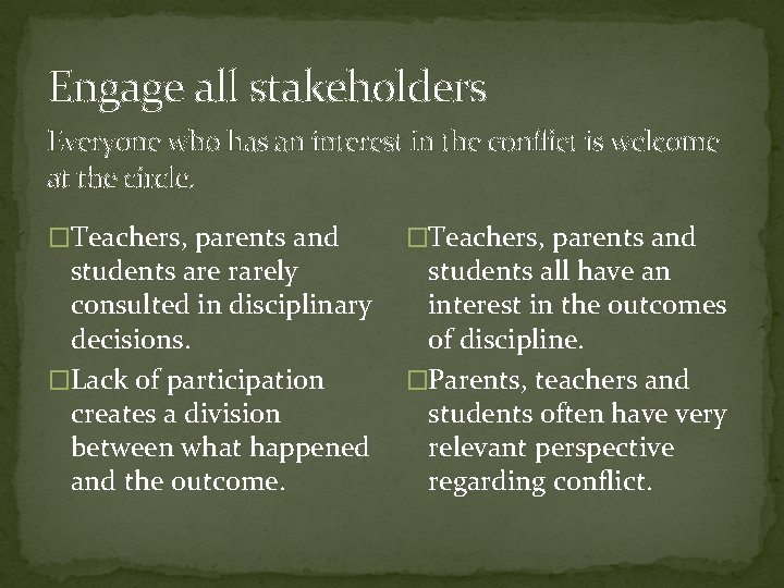 Engage all stakeholders Everyone who has an interest in the conflict is welcome at