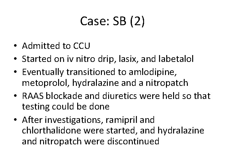Case: SB (2) • Admitted to CCU • Started on iv nitro drip, lasix,