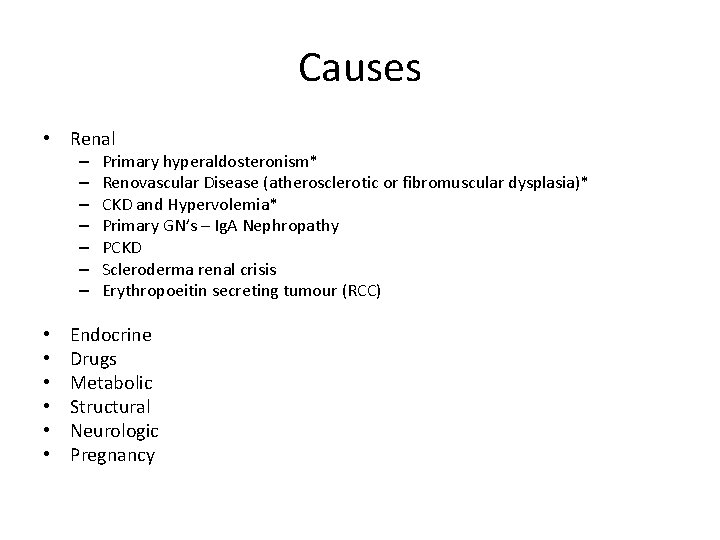 Causes • Renal – – – – • • • Primary hyperaldosteronism* Renovascular Disease