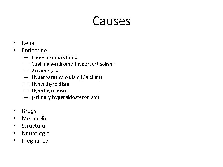 Causes • Renal • Endocrine – – – – • • • Pheochromocytoma Cushing