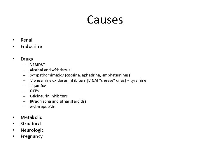 Causes • • Renal Endocrine • Drugs – – – – – • •