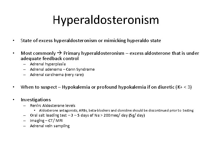 Hyperaldosteronism • State of excess hyperaldosteronism or mimicking hyperaldo state • Most commonly Primary