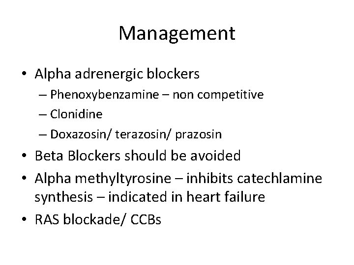 Management • Αlpha adrenergic blockers – Phenoxybenzamine – non competitive – Clonidine – Doxazosin/