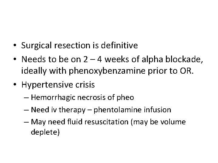  • Surgical resection is definitive • Needs to be on 2 – 4