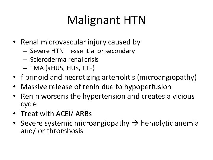 Malignant HTN • Renal microvascular injury caused by – Severe HTN – essential or