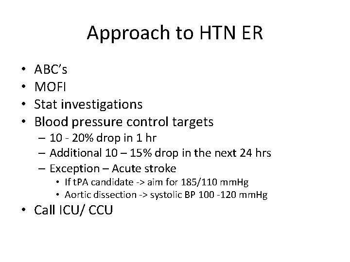 Approach to HTN ER • • ABC’s MOFI Stat investigations Blood pressure control targets