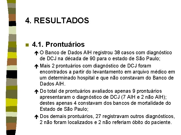 4. RESULTADOS n 4. 1. Prontuários é O Banco de Dados AIH registrou 38