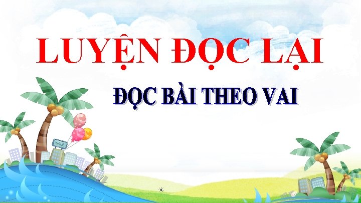 LUYỆN ĐỌC LẠI 