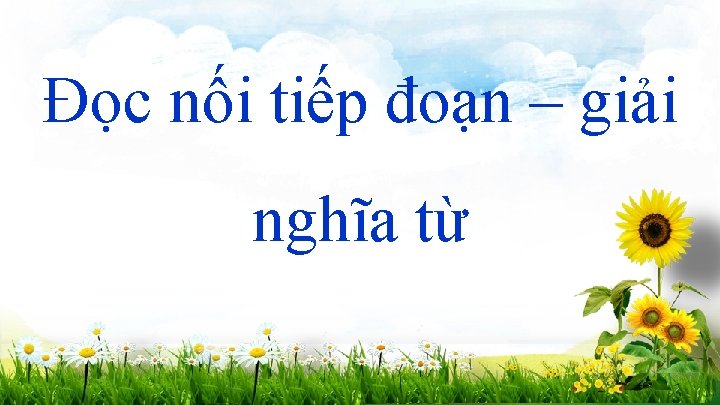 Đọc nối tiếp đoạn – giải nghĩa từ 