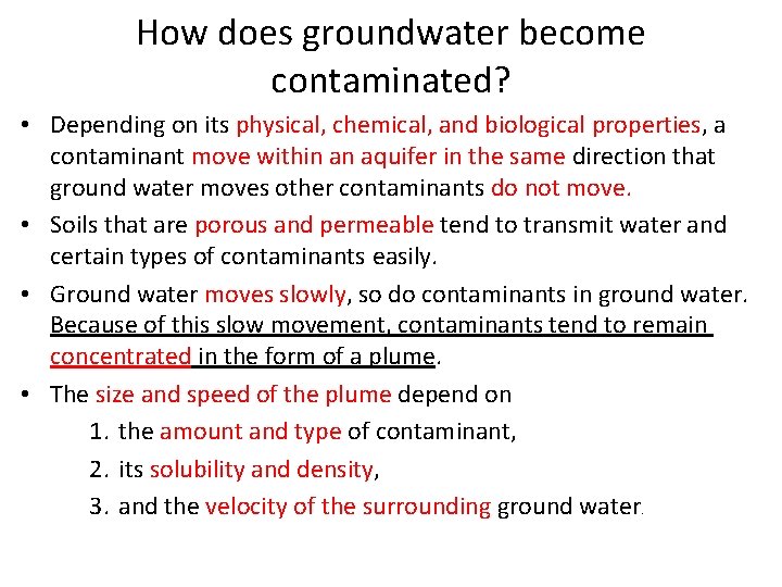 How does groundwater become contaminated? • Depending on its physical, chemical, and biological properties,