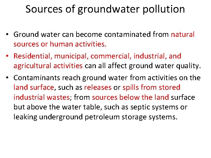 Sources of groundwater pollution • Ground water can become contaminated from natural sources or