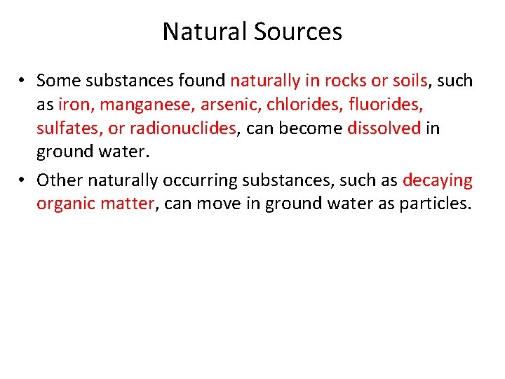 Natural Sources • Some substances found naturally in rocks or soils, such as iron,