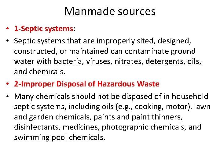Manmade sources • 1 -Septic systems: • Septic systems that are improperly sited, designed,