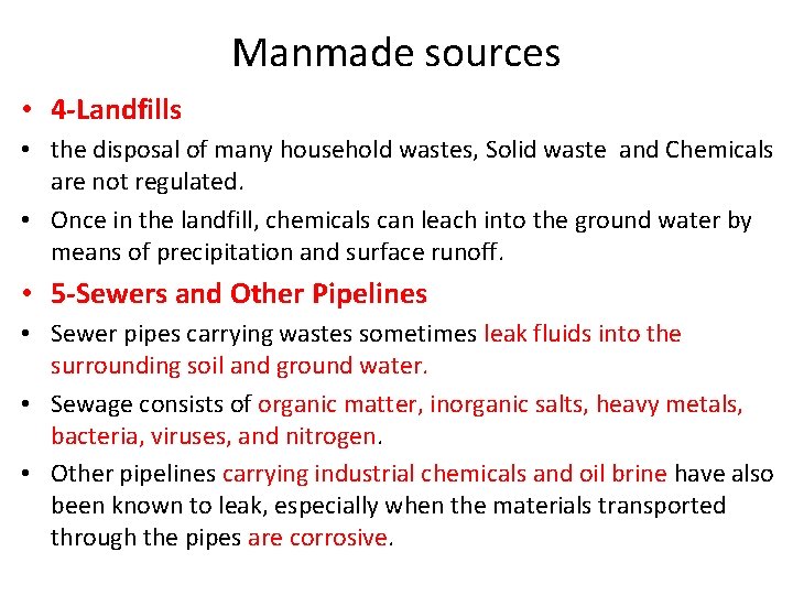 Manmade sources • 4 -Landfills • the disposal of many household wastes, Solid waste