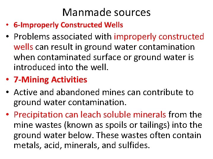 Manmade sources • 6 -Improperly Constructed Wells • Problems associated with improperly constructed wells