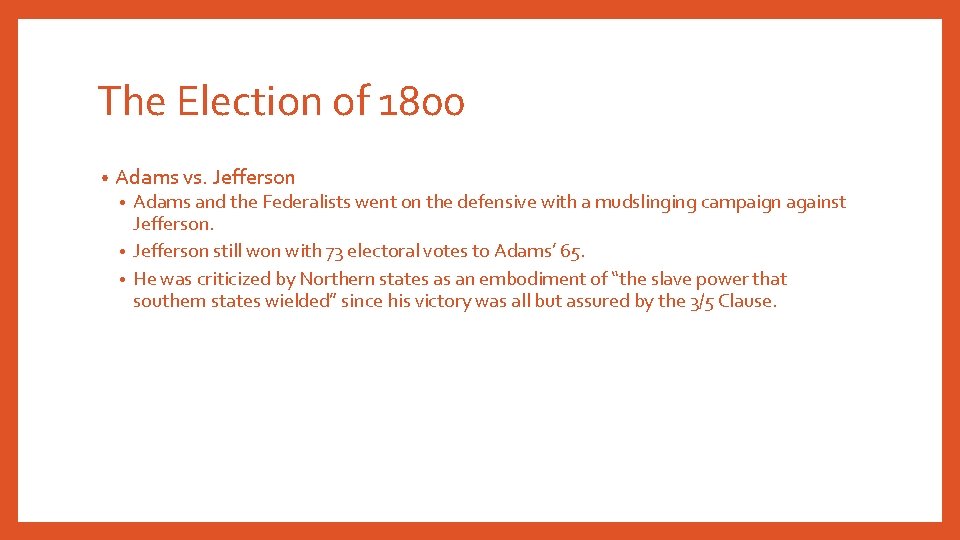 The Election of 1800 • Adams vs. Jefferson Adams and the Federalists went on
