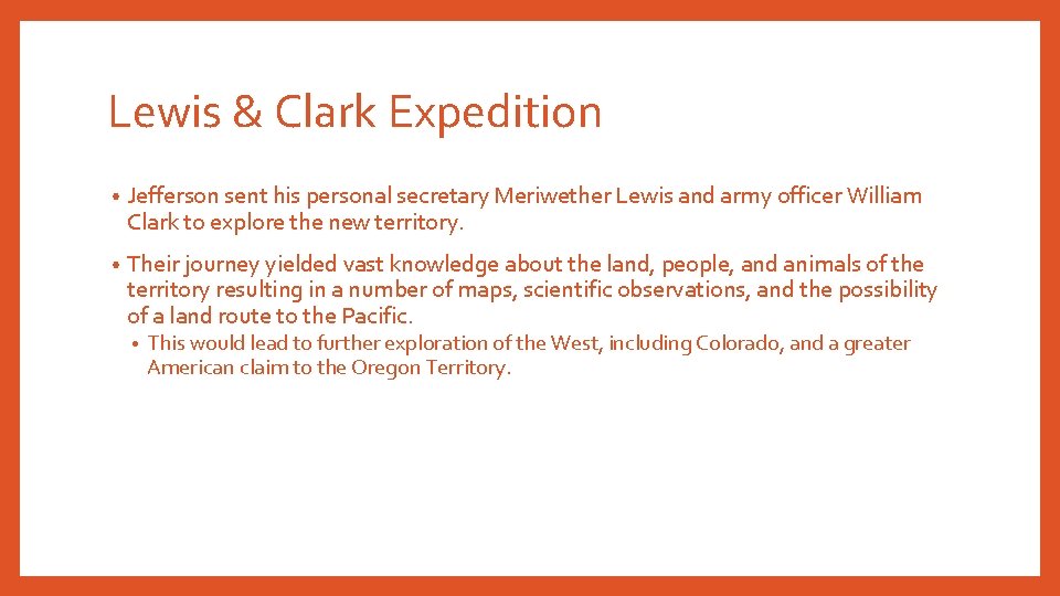 Lewis & Clark Expedition • Jefferson sent his personal secretary Meriwether Lewis and army