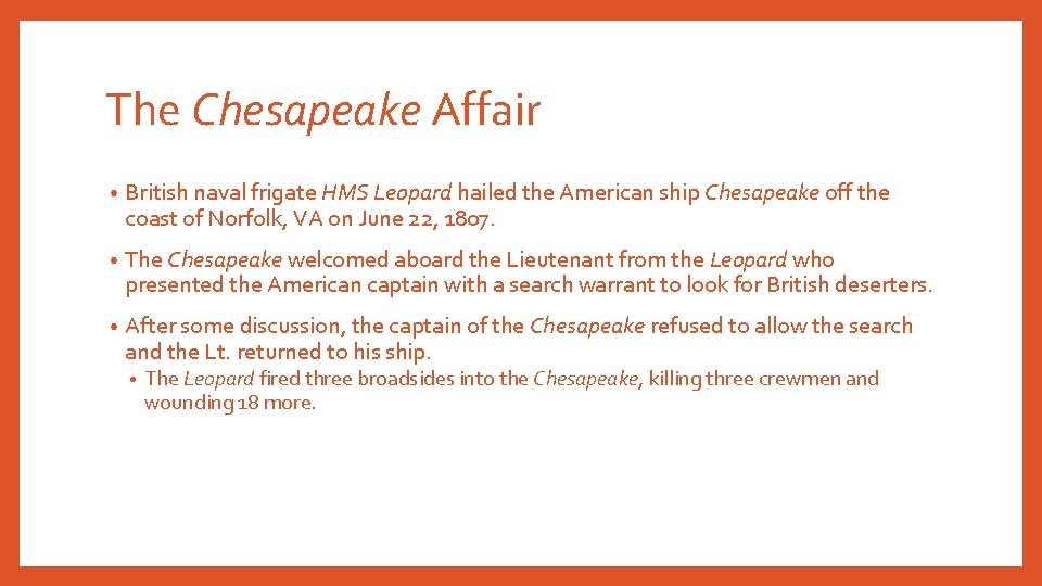 The Chesapeake Affair • British naval frigate HMS Leopard hailed the American ship Chesapeake