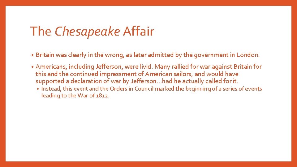 The Chesapeake Affair • Britain was clearly in the wrong, as later admitted by