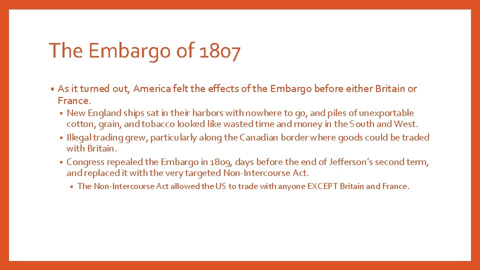 The Embargo of 1807 • As it turned out, America felt the effects of