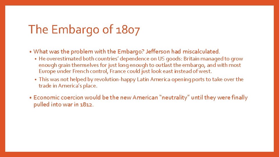 The Embargo of 1807 • What was the problem with the Embargo? Jefferson had