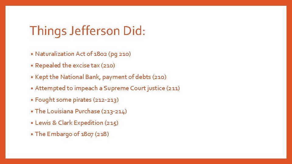 Things Jefferson Did: • Naturalization Act of 1802 (pg 210) • Repealed the excise