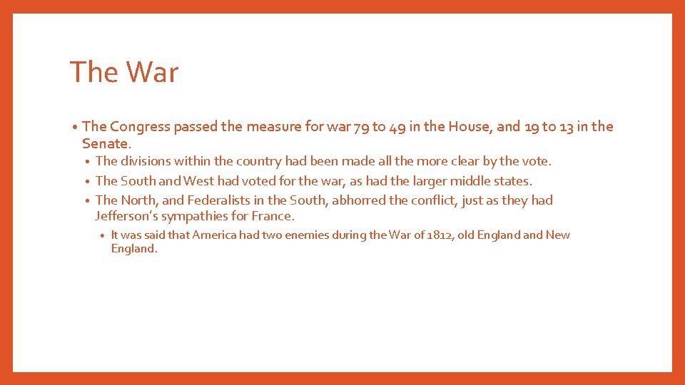 The War • The Congress passed the measure for war 79 to 49 in