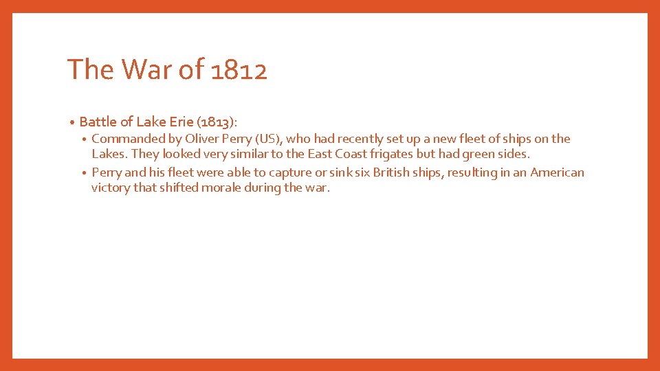 The War of 1812 • Battle of Lake Erie (1813): Commanded by Oliver Perry