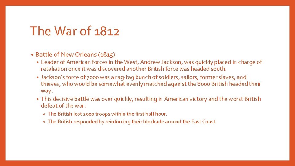 The War of 1812 • Battle of New Orleans (1815) Leader of American forces