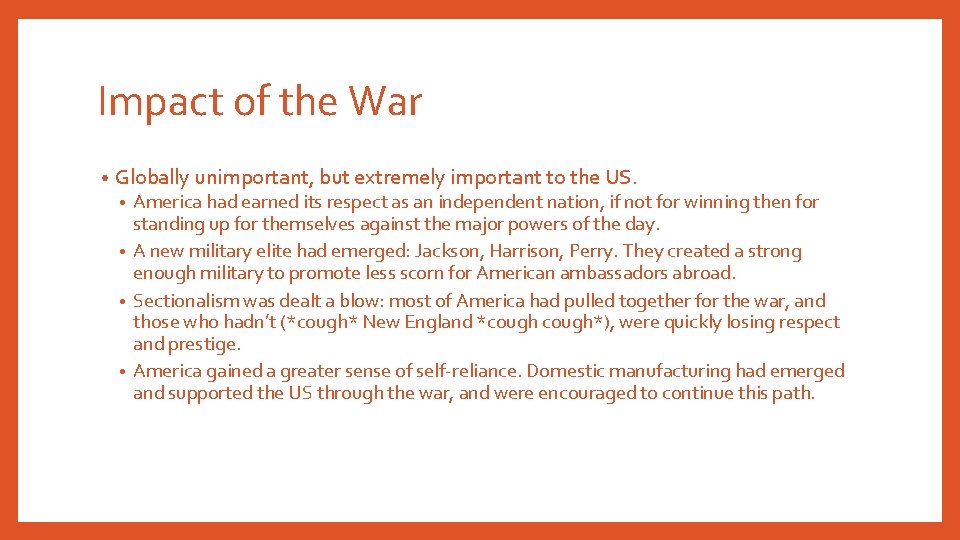 Impact of the War • Globally unimportant, but extremely important to the US. America